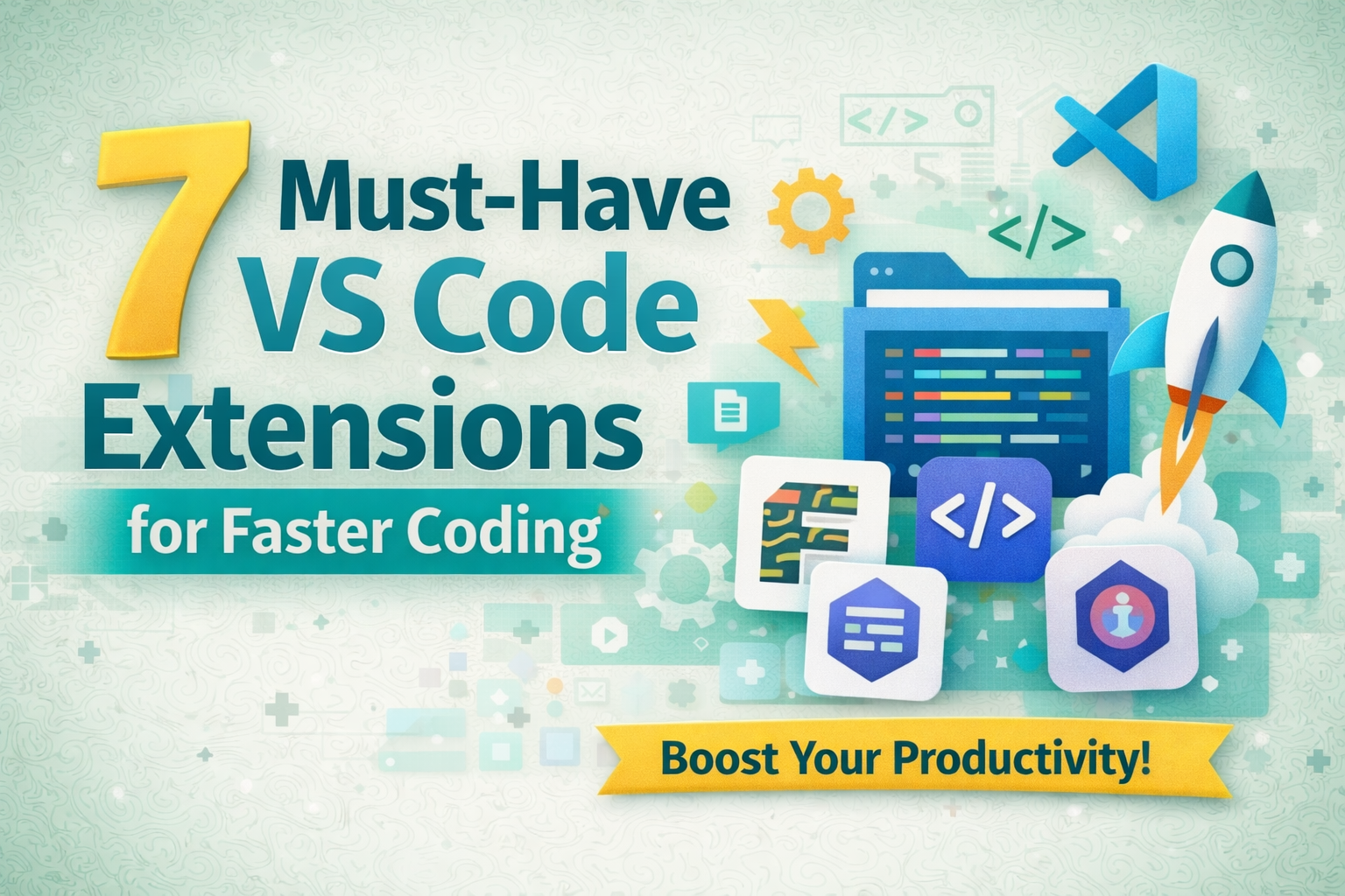 7 Must-Have VS Code Extensions for Faster Coding